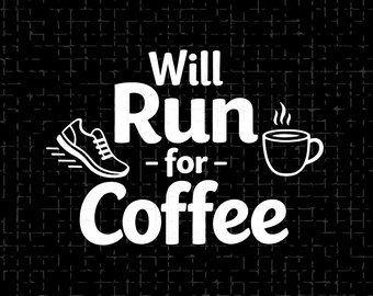 Will Run For Coffee PNG, Divertente Corsa Amante del Caffè Umorismo Motivazione Fitness PNG, Clipart Grafica (Download Digitale)