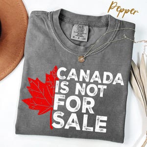 Comfort Colors® Unisex T-shirt | Canadian Pride Shirt | Canada Is Not For Sale Protest Tee | Activist Apparel | Canada Patriotic Clothing
