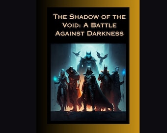 Pode incluir: Uma capa de livro com fundo escuro e moldura dourada. O título é "The Shadow of the Void: A Battle Against Darkness". A capa apresenta um grupo de personagens com roupas escuras em pé em frente a um portal azul brilhante.