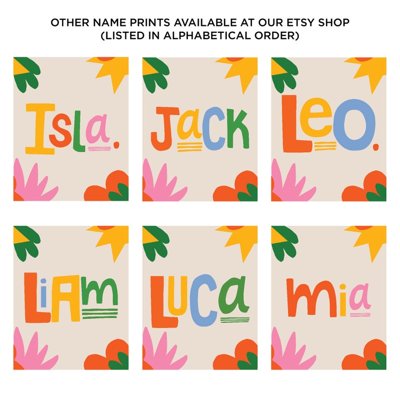 以下が含まれることがあります： Isla、Jack、Leo、Liam、Luca、Miaの名前が書かれた、6つのカラフルな名前プリント。各プリントは、ベージュの背景に、ユニークな配色と装飾的な花と星の要素が特徴です。上部のテキストには「OTHER NAME PRINTS AVAILABLE AT OUR ETSY SHOP (LISTED IN ALPHABETICAL ORDER)」と書かれています。