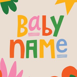 以下が含まれることがあります： 大胆で遊び心のある文字で「BABY NAME」と書かれたカラフルなグラフィックデザイン。文字は黄色、ピンク、緑、オレンジ、青など様々な色で、装飾的な花の要素が添えられています。