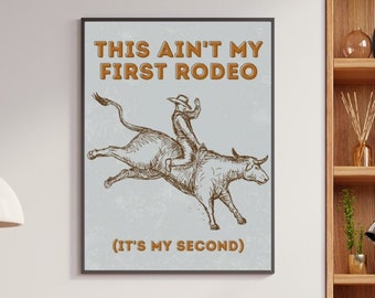 This Ain't My First Rodeo Poster - Digital Download