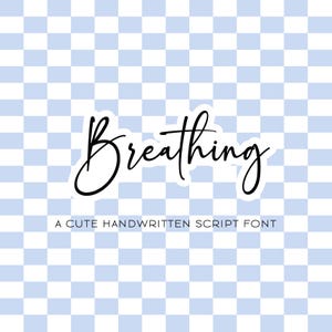 May include: A digital graphic featuring the word "Breathing" in a flowing, handwritten script font. Below the word is the text "A CUTE HANDWRITTEN SCRIPT FONT". The background is a light blue and white checkered pattern.
