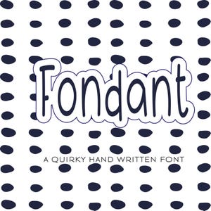 May include: A white background with a pattern of navy blue ovals. The word "Fondant" is written in navy blue, outlined in white, in a handwritten font. Below the word is the text "A Quirky Hand Written Font."