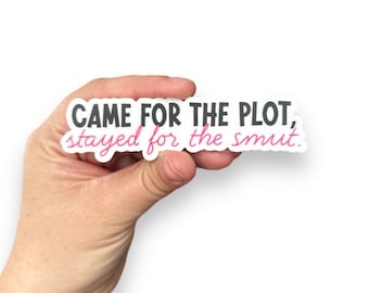 Came for the Plot, Stayed for the Smut | Book Lovers Stickers | Stickers for Readers | Spicy Book Club Stickers