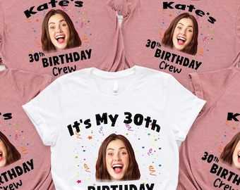 Customized My Birthday Face and Age Tee, Personalization It's My Birthday, Funny Birthday Party Shirt, Custom Age Party, 30th Birthday Crew