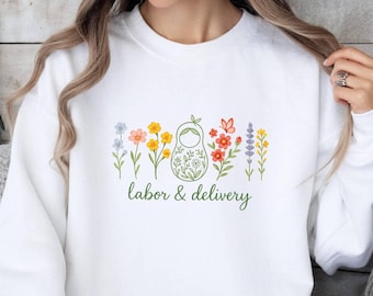 Wildflower Labor and Delivery Nurse Sweatshirt,Ob Nurse Sweatshirt,Cute L and D Sweatshirt,Graduation Gift for Future L&D Nurse,Midwife Gift