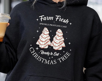 Farm Fresh Christmas Tree Hoodie, Sprinkle Prostling Cake Ready To Eat Hoodie, Christmas Tree Cake Hoodie, Christmas Hoodie For Women