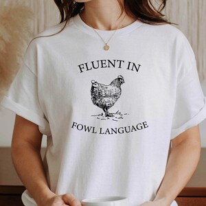 Funny Chicken Shirt, Fluent in Fowl Language Shirt, Humorous Gift for Chicken Lover Farmer, Crazy Country Girl, Funny Shirt, Animals Shirt