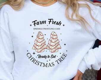 Farm Fresh Christmas Tree Sweatshirt, Sprinkle Prostling Cake Ready To Eat Sweat, Christmas Tree Cake Sweater, Christmas Sweat For Women