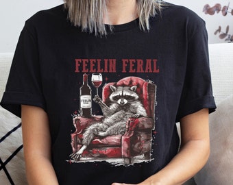 Feelin Feral T-Shirt, Funny Racoon Shirt, Animal Lover Gift, Sarcastic Raccoon T-Shirt, Sarcastic Racoon Shirt, Feelin Feral Quote Tee