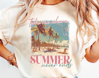 Take Me Where Summer Never Ends Shirt, Comfort Colors® Summer Shirt, Retro Summer Tee, Hello Summer Shirt, Summer Vibes Tee, Sunshine Shirt