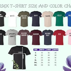 May include: A chart displaying unisex t-shirt colors and sizes. Colors include dark heather, white, military green, navy, sand, kelly, royal, black, sport grey, heather maroon, maroon, heather navy, red, and light pink. Size chart shows measurements in inches.