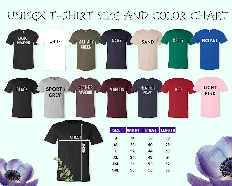 May include: A chart displaying unisex t-shirt colors and sizes. Colors include dark heather, white, military green, navy, sand, kelly, royal, black, sport grey, heather maroon, maroon, heather navy, red, and light pink. Size chart shows measurements in inches.