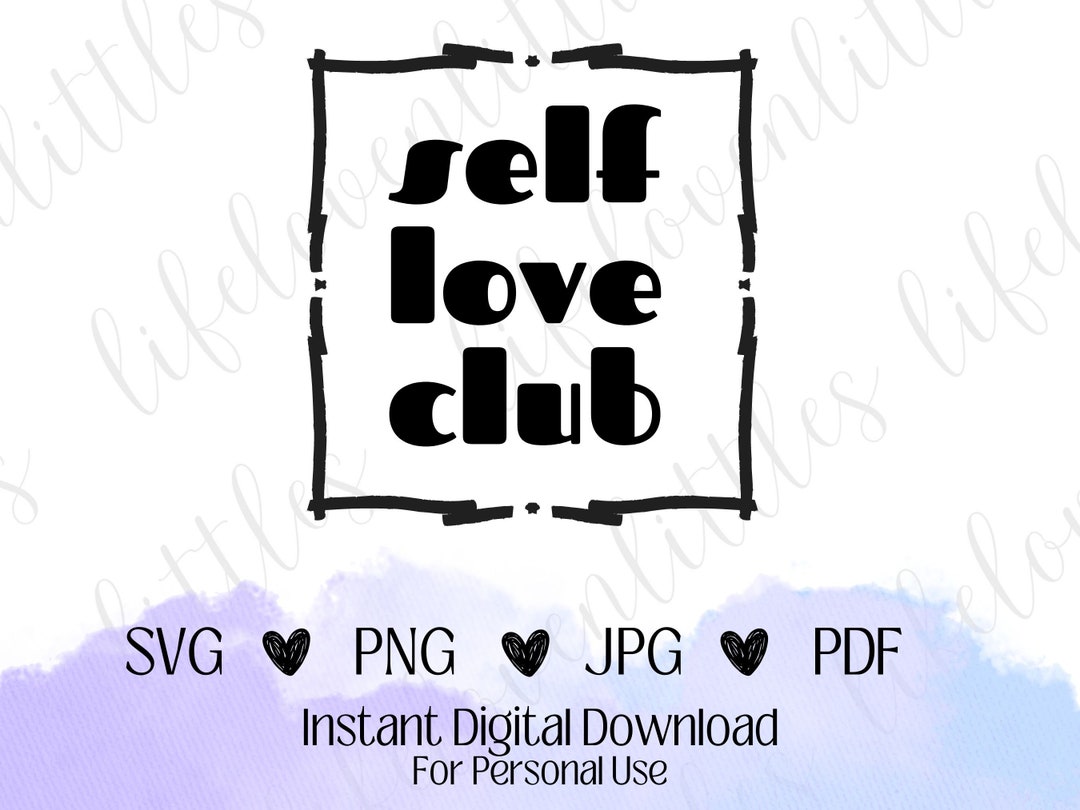 Self Love Club SVG, Self Love Club SVG, Cut File, Digital Download ...