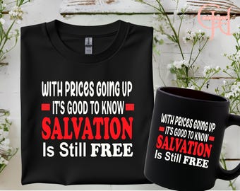 Salvation Is Free Svg, Christian Svg, Easy Cut File, Silhouette and Cricut, Digital File, Png File Instant Download, With Prices Going Up