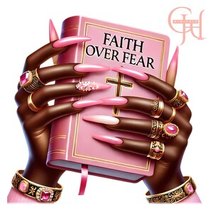 May include: A digital illustration of a pink book with the words "FAITH OVER FEAR" and a gold cross. The book is held by hands with dark skin, long pink nails, and gold rings with pink gemstones. A pink ribbon marks the page.