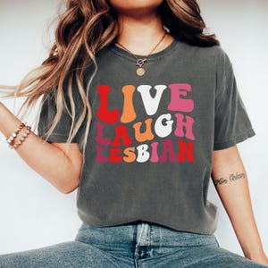 Comfort Colors Live Laugh Lesbian Shirt, Lesbian Shirt, Pride Shirt, LGBTQ Shirt,Pride Month Gift,Lesbian Gift,Lesbian Pride Tee,LGBTQ Gift