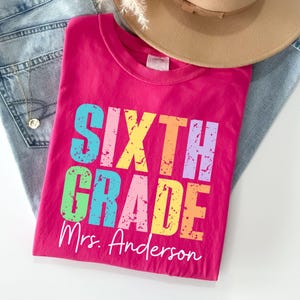 Comfort Colors® Custom Sixth Grade Teacher Shirt, Personalized Sixth Grade Shirt, Gift For Teacher,6th Grade Teacher Team Shirt,Teacher Gift