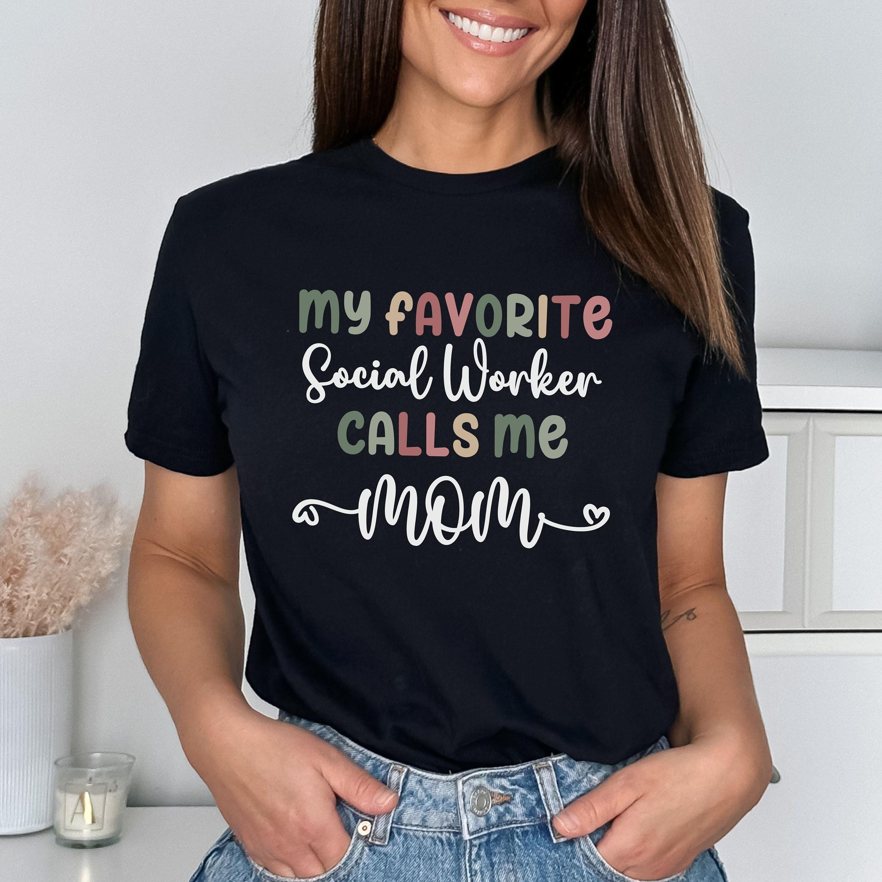 My Favorite Social Worker Calls Me Mom Tshirt My Favorite Social Worker Calls Me Mom Tshirt