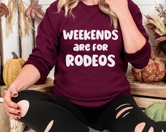 Weekends are for rodeos western rider sweat shirt, barrel racing shirt for horse lover, reining horse sweatshirt, barrel racer gift