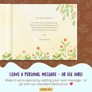 May include: A book page with a cream background featuring a printed dedication to Owen and Jackson. The text reads: Dear Owen and Jackson, Life is a lot more fun when you're two, There's so many more things you can do! You'll always be there for each other, And you'll always love one another! Love, Mom and Dad. The page is decorated with watercolour-style green stems and orange flowers.