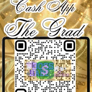 May include: A gold and black QR code with the text "Cash App The Grad" and "$cashttag" at the top and bottom of the image. The QR code has a smaller image inside of it that says "Boss Babe Galleria".