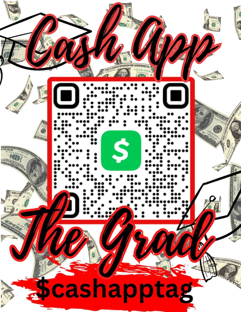 May include: A graphic with the words "Cash App The Grad" in red and black script, along with a QR code and dollar bills. The Cash App logo is green with a white dollar sign. The image includes the text "$cashapptag".