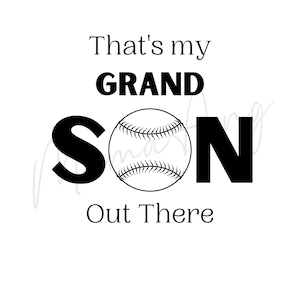 That&#39;s My Grand Son Out There Baseball Digital Download, Sublimation Download, Instant Download, PNG, SVG, Digital Image