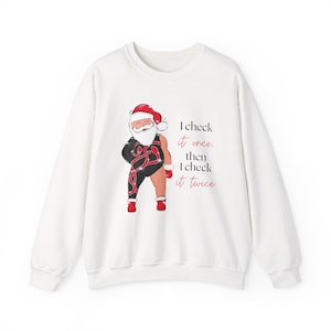 Christmas Santa Check it Once Then I Check it Twice Unisex Sweatshirt, Holiday Crewneck Jumper, Xmas Gift Idea, Cozy Winter Pullover,