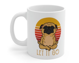 Let it go Pug - Ceramic Mug 11oz