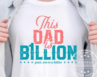 This Dad Is One In A Billion Svg, Fathers Day Gift Png, Dad Birthday Gift, Daddy Tshirt Mug Card, Daddy Gift From Daughter, Sublimation Png