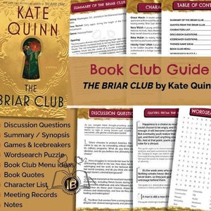 May include: A book club guide for "The Briar Club" by Kate Quinn. The guide includes discussion questions, a summary, games and icebreakers, a word search puzzle, book club menu ideas, book quotes, a character list, meeting records, and notes.