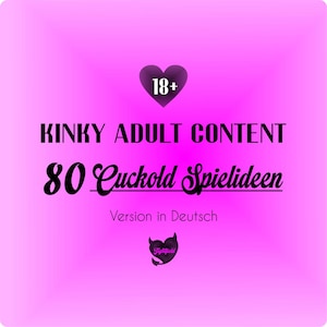 May include: A pink background with the text "KINKY ADULT CONTENT" and "80 Cuckold Spielideen". A purple heart with "18+" is at the top, and a devil heart logo is at the bottom. The text "Version in Deutsch" is also present.