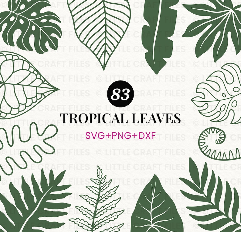 May include: A digital collection of 83 tropical leaves featuring various botanical shapes in dark green outlines and solid fills. The central text reads 83 TROPICAL LEAVES SVG+PNG+DXF, surrounded by a repeating watermark of LITTLE CRAFT FILES.