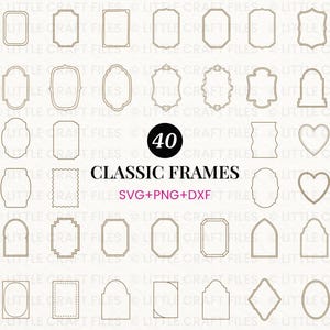 May include: A collection of 40 brown outline frames in various geometric and decorative shapes, including rectangles, hearts, and ovals. The center text reads 40 CLASSIC FRAMES SVG+PNG+DXF, with a repeating watermark of LITTLE CRAFT FILES.
