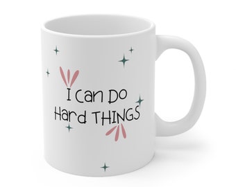 I Can Do Hard Things mug  You Can Do Hard Things mug - Mindfulness Mug - Encouragement Mug