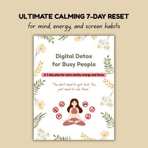 May include: A digital detox guide for busy people, with a 7-day plan for clarity, energy, and focus. The cover includes the text "ULTIMATE CALMING 7-DAY RESET" and "Digital Detox for Busy People". The image also shows a woman meditating.