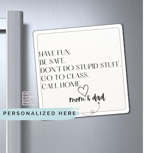 Funny College Dorm Fridge Magnet, “Have Fun · Be Safe · Don’t Do Stupid Stuff” Note from Mom & Dad , Freshman Dorm, College Care Package
