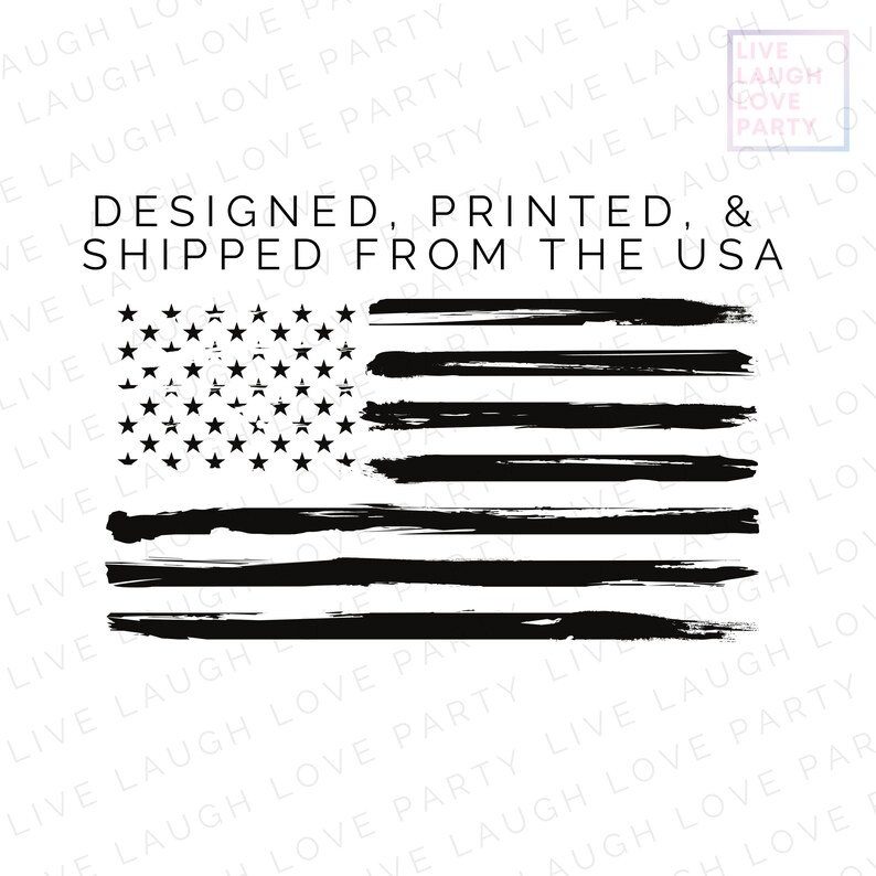 May include: Black and white American flag design with a distressed, brushstroke effect. The flag features stars and stripes, with the text "DESIGNED, PRINTED, & SHIPPED FROM THE USA". The design is on a white background.