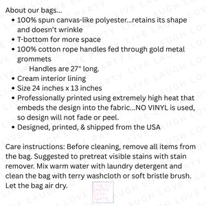 May include: Text description of bag features: 100% spun canvas-like polyester, T-bottom for more space, 100% cotton rope handles, cream interior lining. Bag dimensions are 24 inches x 13 inches. Handles are 27 inches long. Printed in the USA.
