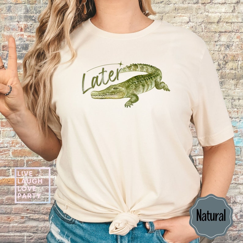 Later Gator Tee: Funny Sarcastic Alligator Graphic, Soft Cotton Natural