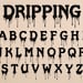 Drip Font Blood Dripping Font Honey Drip Font Dripping Letters Font ...