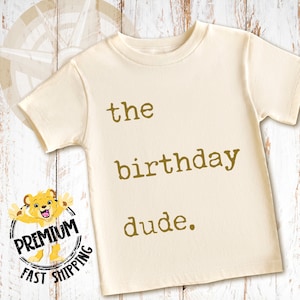 The Birthday Dude Shirt, Birthday Dude Toddler Shirt, Type Letters Birthday Shirt, Cool Dude Birthday Shirt, Birthday Boy Shirt, N1682