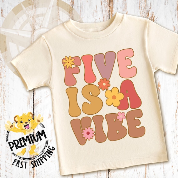 Five Is A Vibe Shirt - 5th Birthday Party Outfit - Toddler Through Youth Sizes - Fun 5 Year Old Gift - Premium Cotton - 1659