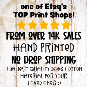 May include: A white wood-textured graphic featuring black text that reads: one of Etsy's TOP Print Shops! FROM OVER 14K SALES HAND PRINTED NO DROP SHIPPING HIGHEST QUALITY 100% COTTON MATERIAL FOR YOUR LOVED ONES :) with five yellow stars.