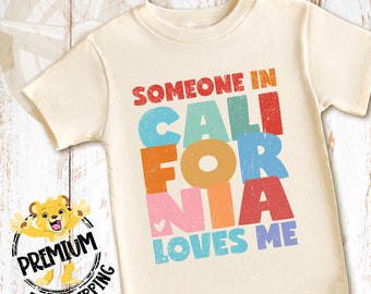 Someone In California Loves Me Onesie® Thru Youth, California Onesie®, California Toddler Tee, California Shirt, California T-Shirt, 1023