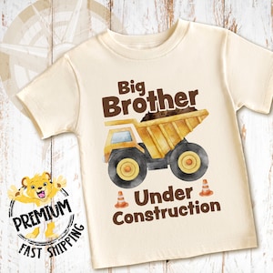 Big Brother Under Construction Shirt, Construction Shirt, Construction Onesie®, Dump Truck Shirt, Dump Truck Onesie®, N1279