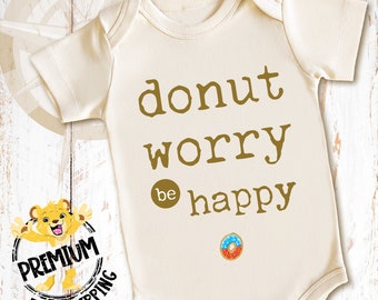 Donut Worry Be Happy Onesie®, Donut Onesie®, Cute Donut Onesie®, Donut Worry Onesie®, Donut Bodysuit, Donut Jumper, N0582