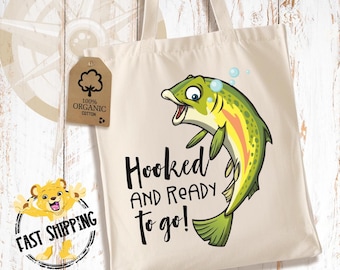 Cute Fishing Tote Bag - Hooked and Ready to Go Fish Bag- Gone Fishing Funny Tote for Mom, Dad, Grandpa, or Grandma Organic Cotton bag - 2296